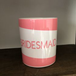 Best Bridesmaid Ever Ceramic Mug (text can be customised)